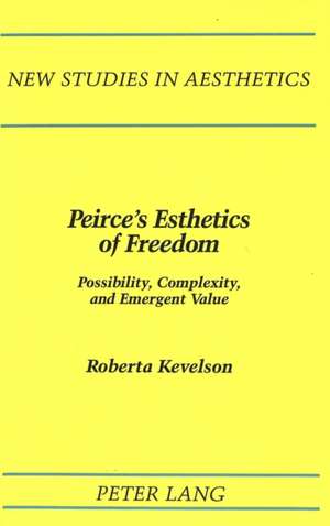 Peirce's Esthetics of Freedom de Roberta Kevelson