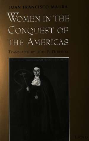 Women in the Conquest of the Americas de Juan F. Maura