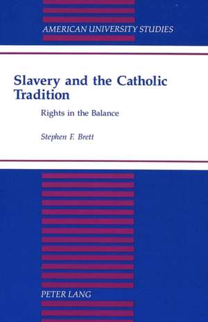 Slavery and the Catholic Tradition de Stephen F. Brett