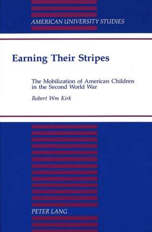 Earning Their Stripes de Robert W. Kirk