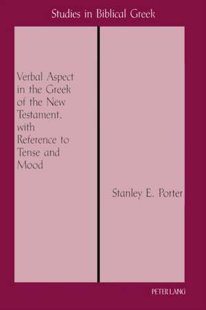 Verbal Aspect in the Greek of the New Testament, with Reference to Tense and Mood de Stanley E Porter