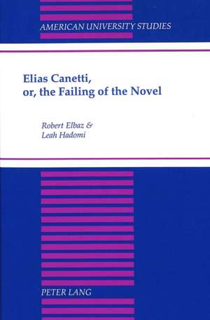 Elias Canetti, Or, the Failing of the Novel de Robert Elbaz