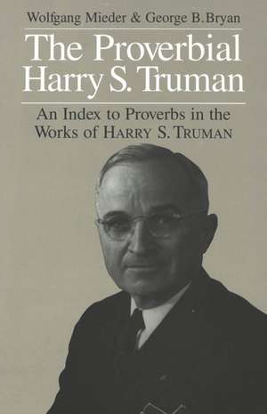 The Proverbial Harry S. Truman de Wolfgang Mieder