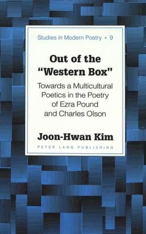 Out of the -Western Box-: Towards a Multicultural Poetics in the Poetry of Ezra Pound and Charles Olson de Joon-Hwan Kim