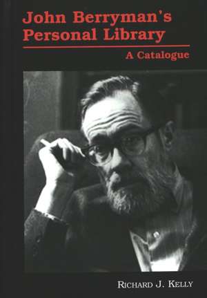 John Berryman's Personal Library de Richard J. Kelly