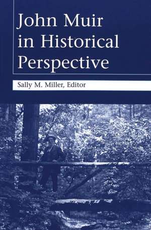 John Muir in Historical Perspective de Sally M. Miller