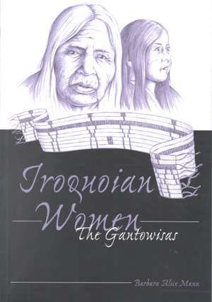 Iroquoian Women de Barbara Alice Mann