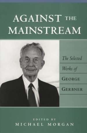 Against the Mainstream de George Gerbner