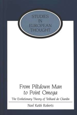 From Piltdown Man to Point Omega de Noel Keith Roberts