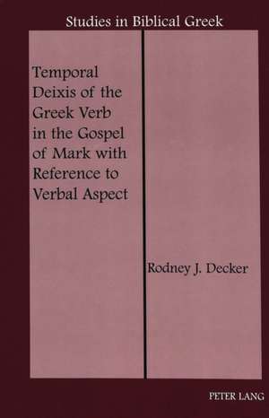 Temporal Deixis of the Greek Verb in the Gospel of Mark with Reference to Verbal Aspect de Rodney J. Decker