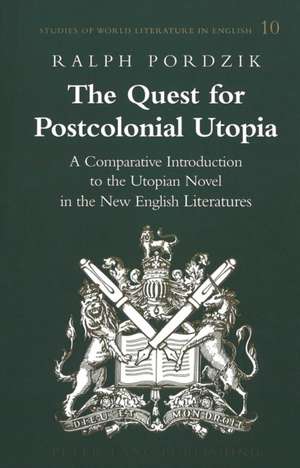 The Quest for Postcolonial Utopia de Ralph Pordzik