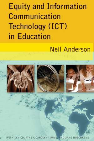 Equity and Information Communication Technology (Ict) in Education: Essays de Neil Anderson