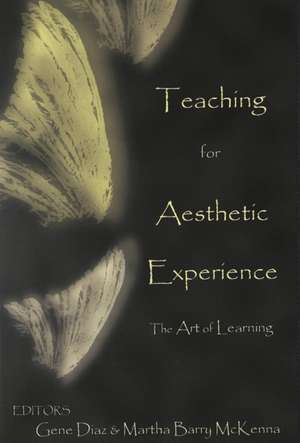 Teaching for Aesthetic Experience de Gene Diaz