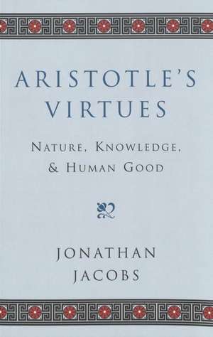 Aristotle's Virtues de Jonathan Jacobs