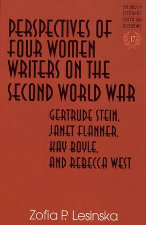 Perspectives of Four Women Writers on the Second World War de Zofia P. Lesinska