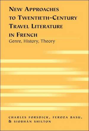 New Approaches to Twentieth-Century Travel Literature in French de Charles Forsdick