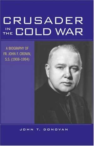 Crusader in the Cold War de John T. Donovan