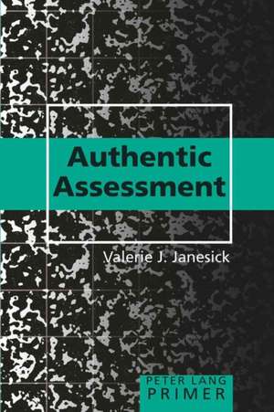 Authentic Assessment Primer de Valerie J. Janesick