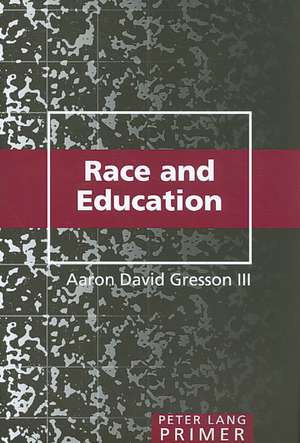 Race and Education Primer de Aaron David Gresson III