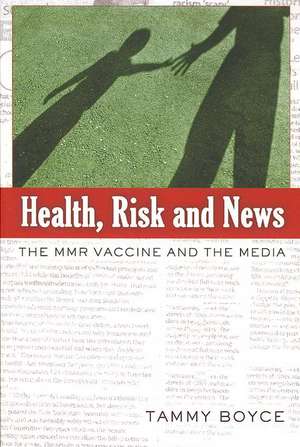 Health, Risk and News: The Mmr Vaccine and the Media de Tammy Boyce