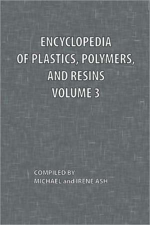 Encyclopedia of Plastics, Polymers, and Resins Volume 3 de Michael Ash