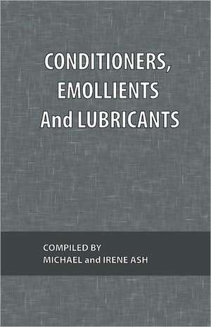 Conditioners, Emollients and Lubricants de Michael Ash