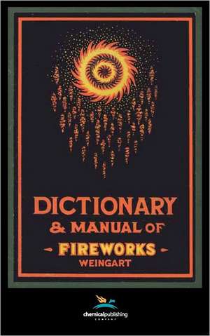 Weingart's Dictionary and Manual of Fireworks de George Weingart