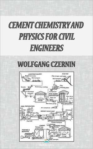 Cement Chemistry and Physics for Civil Engineers de Wolfgang Czernin