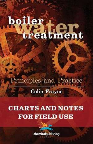 Boiler Water Treatment Principles and Practice de Colin Frayne