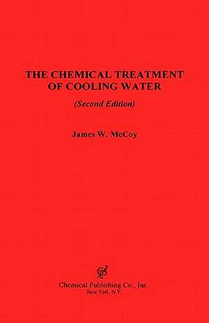 The Chemical Treatment of Cooling Water, 2nd Edition de James W. McCoy