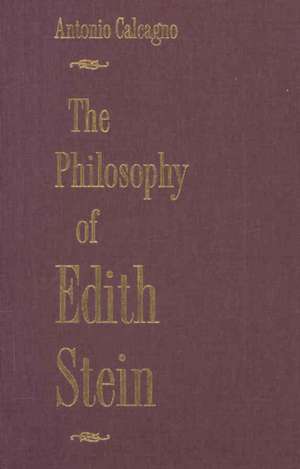 The Philosophy of Edith Stein de Antonio Calcagno