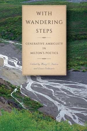 With Wandering Steps: Generative Ambiguity in Milton's Poetics de Mary C. Fenton