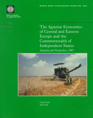 The Agrarian Economies of Central and Eastern Europe and the Commonwealth of Independent States: Situation and Perspectives, 1997 de Csaba Csaki