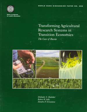 Transforming Agricultural Research Systems in Transition Economies: The Case of Russia de Mohinder S. Mudahar