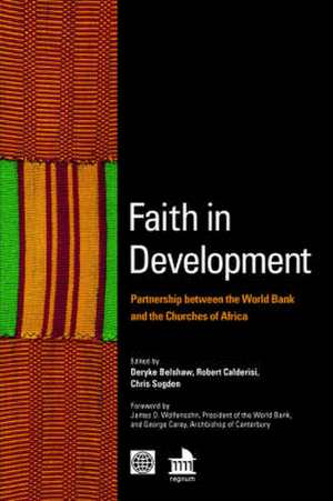 Faith in Development: Partnership Between the World Bank and the Churches of Africa de Deryke Belshaw