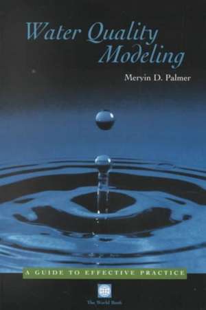 Water Quality Modeling: A Guide to Effective Practice de Mervin D. Palmer