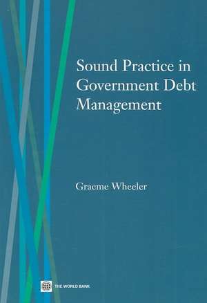 Sound Practice in Government Debt Management de Graeme Wheeler