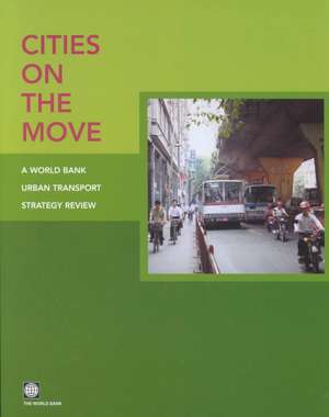 Cities on the Move: A World Bank Urban Transport Strategy Review de World Bank Group