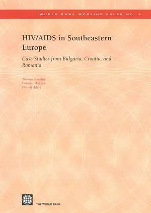 HIV/AIDS in Southeastern Europe: Case Studies from Bulgaria, Croatia, and Romania de Thomas E. Novotny