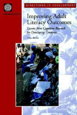 Improving Adult Literacy Outcomes: Lessons from Cognitive Research for Developing Countries de Helen Abadzi