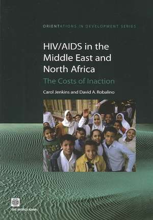 HIV/AIDS in the Middle East and North Africa: The Costs of Inaction de Carol Jenkins