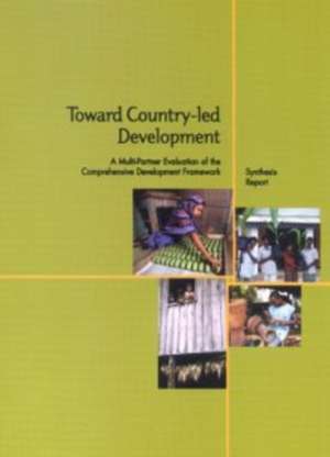 Toward Country-Led Development: A Multi-Partner Evaluation of the Comprehensive Development Framework de John R. Eriksson