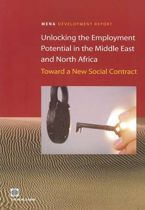 Unlocking the Employment Potential in the Middle East and North Africa: Toward a New Social Contract de Tarik Yousef