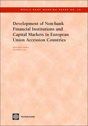 Development of Non-Bank Financial Institutions and Capital Markets in European Union Accession Countries de Marie-Renee Bakker