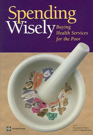 Spending Wisely: Buying Health Services for the Poor de Alexander S. Preker