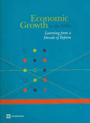 Economic Growth in the 1990s: Learning from a Decade of Reform de World Bank Group