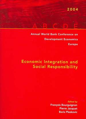 Annual World Bank Conference on Development Economics-Europe 2004: Economic Integration And Social Responsibility de Francois Bourguignon