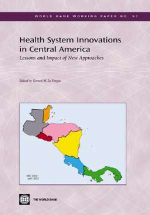 Health System Innovations in Central America: Lessons and the Impact of New Approaches de Gerard M. La Forgia