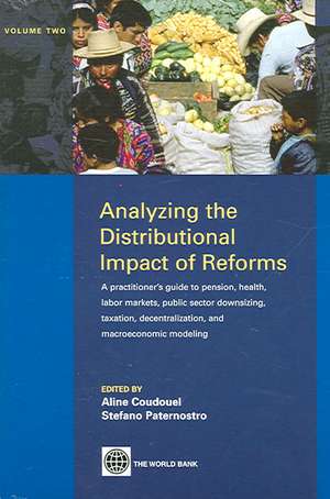 Analyzing the Distributional Impact of Reforms: A Practitioner's Guide to Pension, Health, Labor Markets, Public Sector Downsizing, Taxation, Decentra de Aline Coudouel