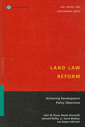 Land Law Reform: Achieving Development Policy Objectives de John W. Bruce